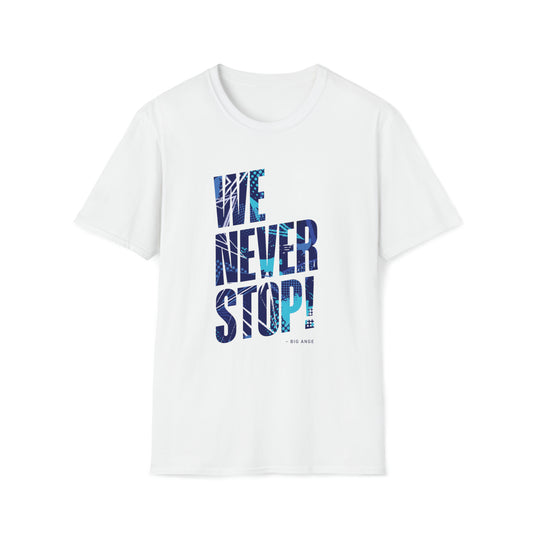 We Never Stop!